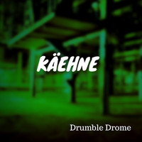 Käehne - Drumble Drome