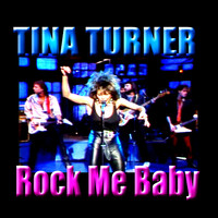 Tina Turner - Rock Me Baby
