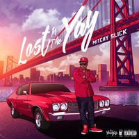 Mitchy Slick - Lost in the Yay (Explicit)