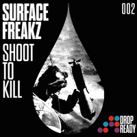 Surface Freakz - Shoot To Kill