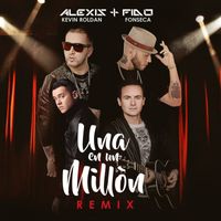 Alexis Y Fido - Una en un Millón (Remix) [feat. Fonseca & Kevin Roldan] - Single