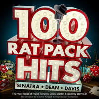 The Rat Pack - 100 Rat Pack Hits - The Very Best of Frank Sinatra, Dean Martin & Sammy Davis Jr – the Greatest 50s & 60s Ratpack Swing Classics Collection