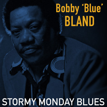 Bobby Blue Bland - Stormy Monday Blues