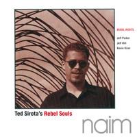 Ted Sirota's Rebel Souls - Rebel Roots