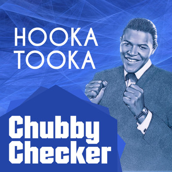 Chubby Checker - Hooka Tooka
