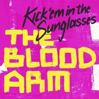 The Blood Arm - Kick 'Em In The Sunglasses