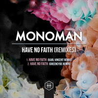 Monoman - Have No Faith (Remixes)