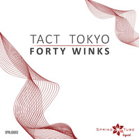 TACT TOKYO - Forty Winks
