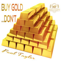 Paul Taylor - Buy Gold…Don't