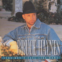 Bruce Haynes - Sure Don't Feel Like Home