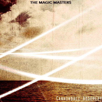 Cannonball Adderley - The Magic Masters
