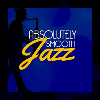 Smooth Jazz - Absolutely Smooth Jazz