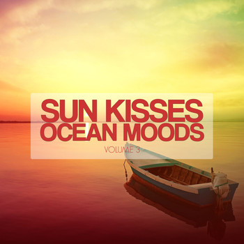 Various Artists - Sun Kisses Ocean Moods, Vol. 3 (Ibiza Sunset Tunes)