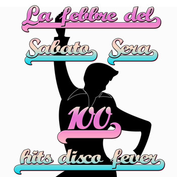 Various  Artists - La Febbre Del Sabato Sera 100 Hits Disco Fever