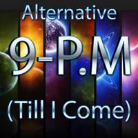 Alternative - 9 PM (Till I Come)
