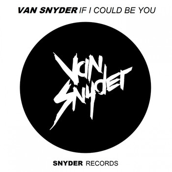 Van Snyder - If I Could Be You