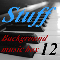 Stuff - Background Music Box, Vol. 12