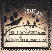 Erasure - Here I Go Impossible Again (Single Mix) / All This Time Still Falling Out of Love