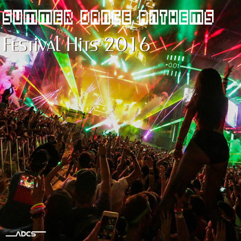 Various Artists - Summer Dance Anthems Festival Hits 2016 (Explicit)