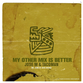 Jose M., TacoMan - My Other Mix Is Better