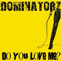 Dominatorz - Do You Love Me