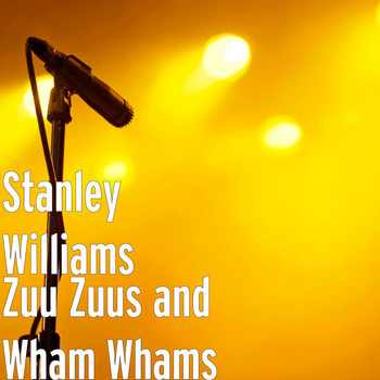 Stanley Williams - Zuu Zuus and Wham Whams