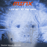 Minx - Listen to the Way (Doctor Moody BS5 Mix)