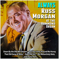 Russ Morgan - Always : Russ Morgan at the Hammond Organ