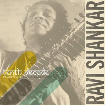 Ravi Shankar - Tenth Decade in Concert: Live in Escondido