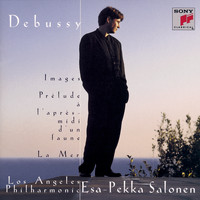 Esa-Pekka Salonen - Debussy: Images pour orchestre, Prélude à l'après-midi d'un faune & La mer