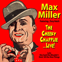Max Miller - The Cheeky Chapplie : Live!