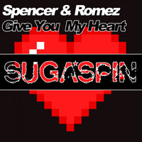 Spencer & Romez - Give You My Heart