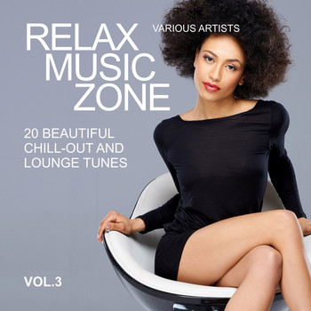Various Artists - Relax Music Zone (20 Beautiful Chill-Out and Lounge Tunes), Vol. 3