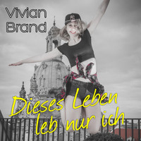 Vivian Brand - Dieses Leben leb nur ich
