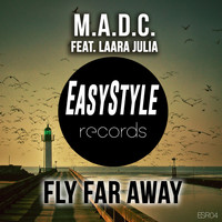 M.a.d.c. feat. Laara Julia - Fly Far Away