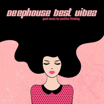 Various Artists - Deephouse Best Vibez: Good Music for Positive Thinking