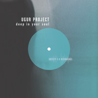 Ugur Project - Deep in Your Soul