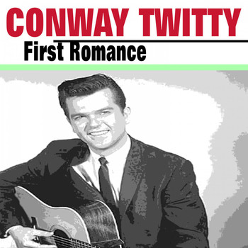 Conway Twitty - First Romance