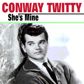 Conway Twitty - She's Mine