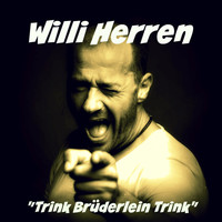 Willi Herren - Trink Brüderlein trink