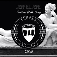 Jeff El Jefe - Indian Flute Song