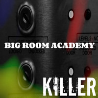 Big Room Academy - Killer