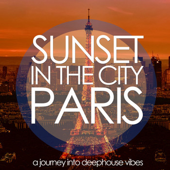 Various Artists - Sunset in the City: Paris (A Journey into Deephouse Vibes)