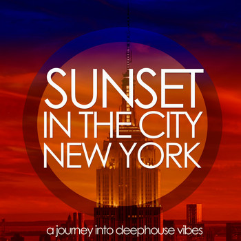 Various Artists - Sunset in the City: New York (A Journey into Deephouse Vibes)