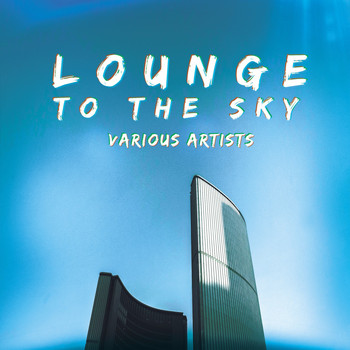 Various Artists - Lounge to the Sky