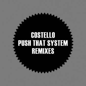 Costello - Push That System Remixes