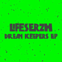 Lifeserzh - Dream Keepers EP