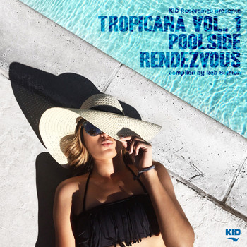 Rob Salmon - Kid Recordings Presents Tropicana, Vol. 1: Poolside Rendezvous