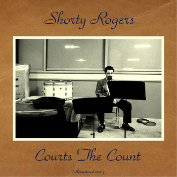 Shorty Rogers - Courts The Count (Remastered 2016)