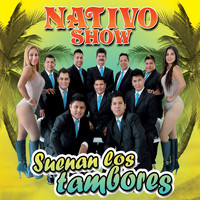 Nativo Show - Suenan los Tambores